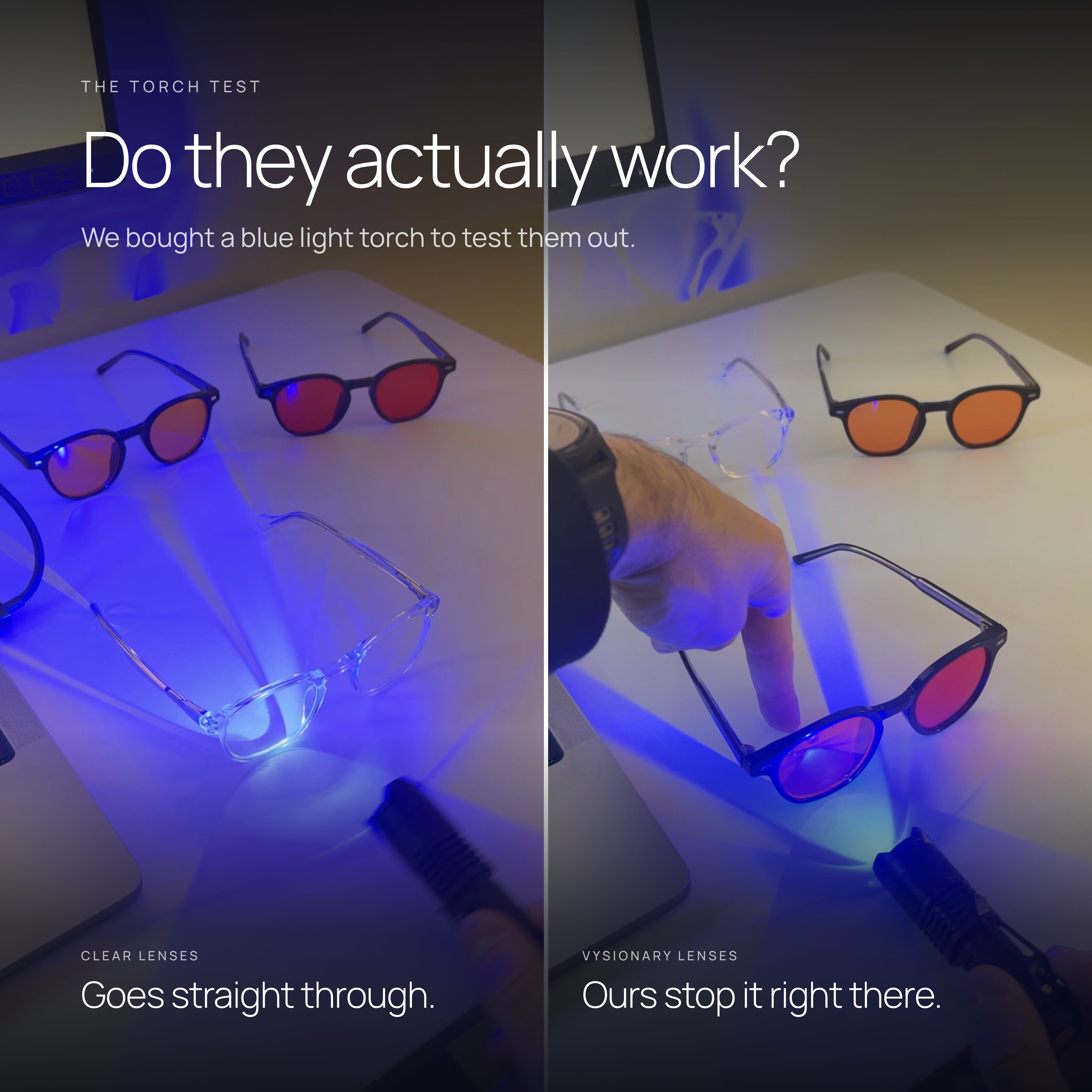 Torch test: blue light goes straight through a clear lens, Vysionary lenses stop it